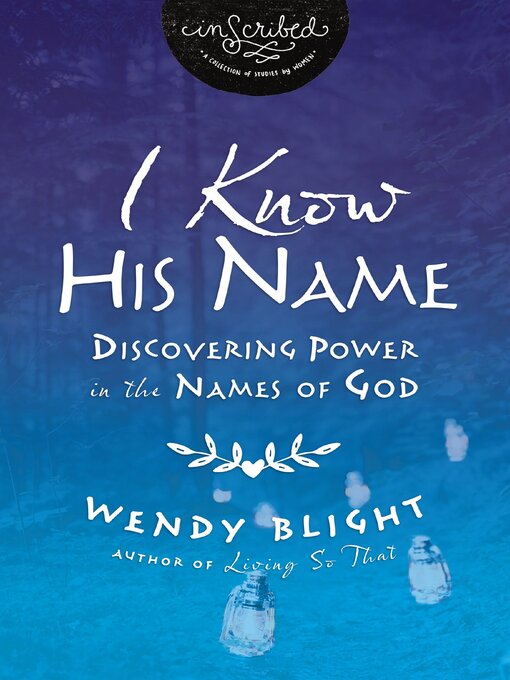 Title details for I Know His Name by Wendy Blight - Available